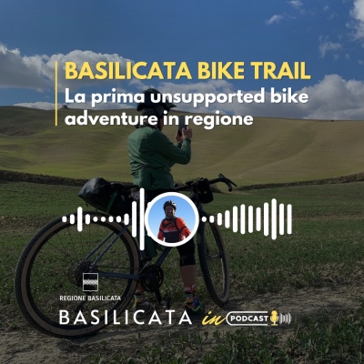 Basilicata in Podcast; Bike Trail: l’esplorazione su due ruote