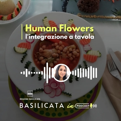Basilicata in Podcast; Human Flowers: l’integrazione a tavola