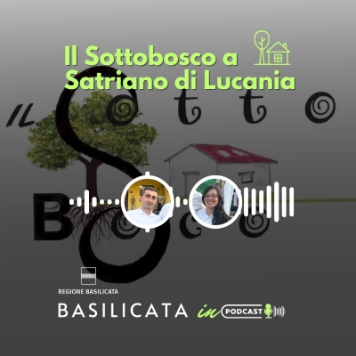 Basilicata in Podcast, Il Sottobosco a Satriano di Lucania
