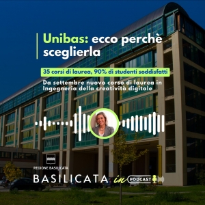 Basilicata in Podcast; studiare all’Unibas, ecco perché