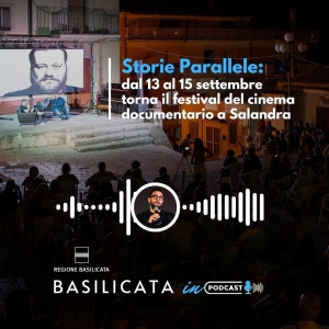 Basilicata in Podcast; “Storie Parallele” dal 13 al 15 settembre