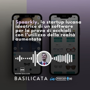 Basilicata in podcast, provare occhiali online con realtà aumentata