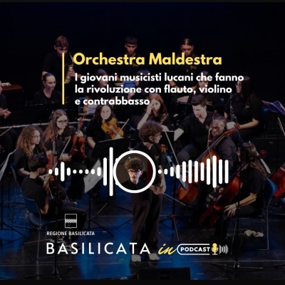 Basilicata in Podcast; Orchestra Maldestra: la musica senza età