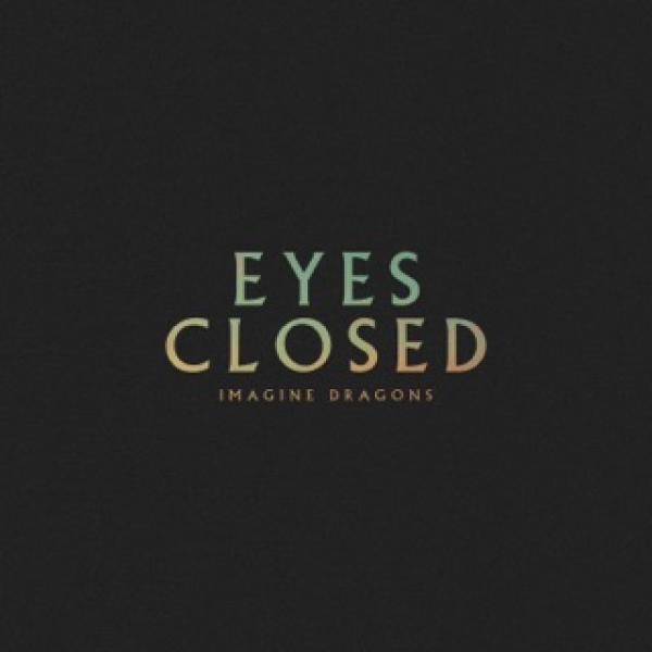 10 - Imagine Dragons - Eyes Closed