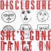 4 - Disclosure - She’s Gone, Dance On