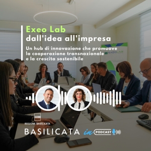 Basilicata in Podcast; Exeo Lab: dall’idea all’impresa